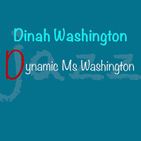 Dinah Washington - Dynamic Ms Washington