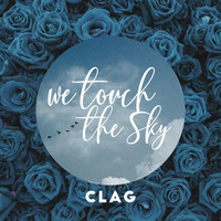 Clag - We Touch the Sky
