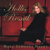Hollis Resnik - Make Someone Happy