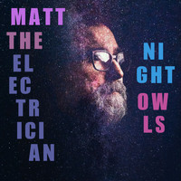 Matt the Electrician - Night Owls