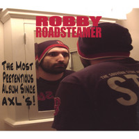 Robby Roadsteamer - The Most Pretentious Album Since Axl's