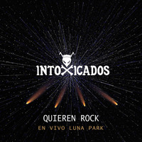 Intoxicados - Quieren Rock (En Vivo Luna Park)