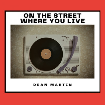 Dean Martin - On the Street Where You Live