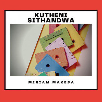Miriam Makeba - Kutheni Sithandwa