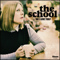 The School - Do I Love You?