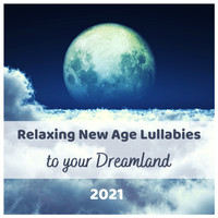 Lullabies for Babies Orchestra - Relaxing New Age Lullabies to your Dreamland 2021