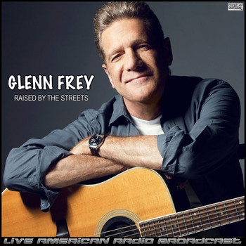Glenn Frey - Raised By The Streets