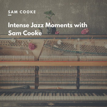 Sam Cooke - Intense Jazz Moments with Sam Cooke