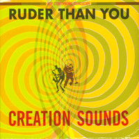 Ruder Than You - Creation Sounds