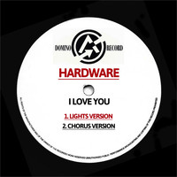 Hardware - I Love You