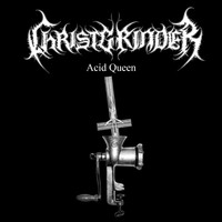 Christgrinder - Acid Queen (Explicit)