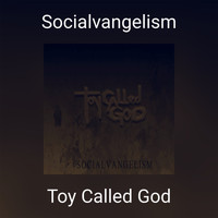 Toy Called God - Socialvangelism