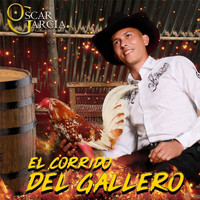 Oscar Garcia - El Corrido del Gallero