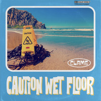 Clams - Caution Wet Floor