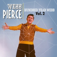 Webb Pierce - Hundred Year Webb, Vol. 2