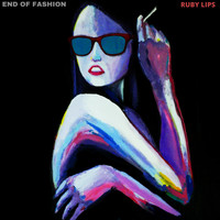 End Of Fashion - Ruby Lips