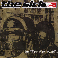The Sick - Better For Who?...
