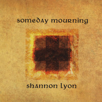 Shannon Lyon - Someday Mourning