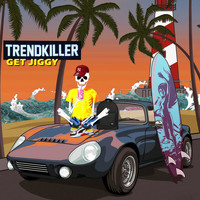 Trendkiller - Get Jiggy