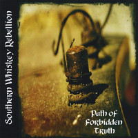 Southern Whiskey Rebellion - Path of Forbidden Truth