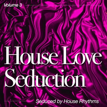 Various Artists - House Love Seduction, Vol. 3