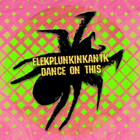 Elekplunkinkantk - Dance on This