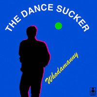 Whodamanny - The Dance Sucker