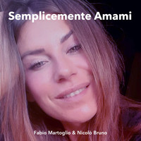 Fabio Martoglio, Nicolò Bruno - Semplicemente Amami