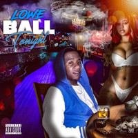 Lowe - Ball Tonight (Explicit)