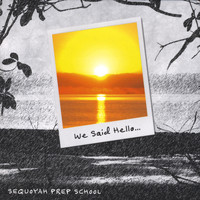 Sequoyah Prep School - We Said Hello...