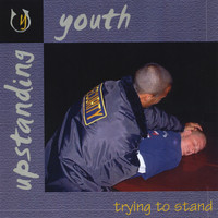Upstanding Youth - Trying To Stand