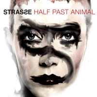 STRASSE - Half Past Animal