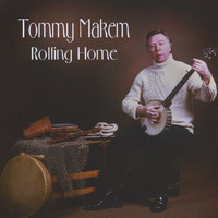 Tommy Makem - Rolling Home