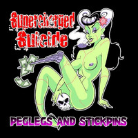Supercharged Suicide - Peglegs and Stickpins (Explicit)