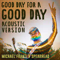 Michael Franti & Spearhead - Good Day for a Good Day (Acoustic)