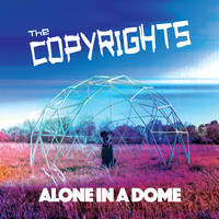 The Copyrights - Alone in a Dome (Explicit)