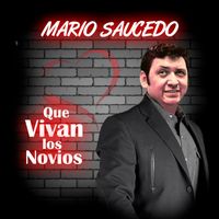 Mario Saucedo - Que Vivan Los Novios