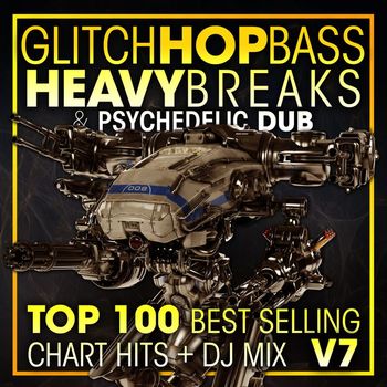 Doctor Spook, DJ Acid Hard House, Dubstep Spook - Glitch Hop, Bass Heavy Breaks & Psychedelic Dub Top 100 Best Selling Chart Hits + DJ Mix V7 (Explicit)