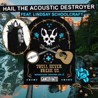 Cancer Bats - Hail the Acoustic Destroyer (feat. Lindsay Schoolcraft)