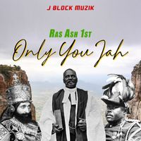 Ras Ash 1st - Only You Jah