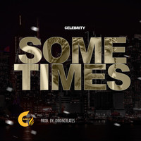 Celebrity - Sometimes (Explicit)