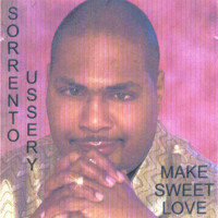 Sorrento Ussery - Make Sweet Love