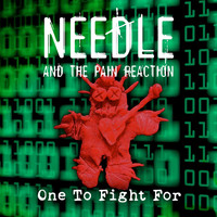 Needle and the Pain Reaction - One to Fight For