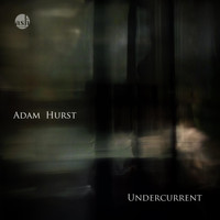 Adam Hurst - Undercurrent