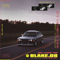 Blake.08 - Did I Leave You