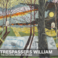 Trespassers William - The Natural Order of Things