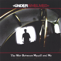 Underwhelmed - The War Between Myself and Me