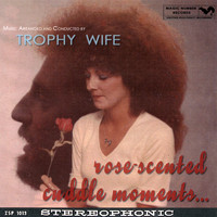 Trophy Wife - Rose-Scented Cuddle Moments