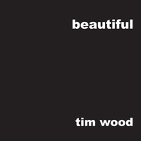 Tim Wood - Beautiful