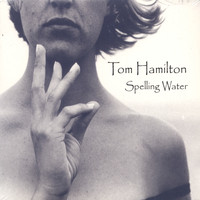 Tom Hamilton - Spelling Water